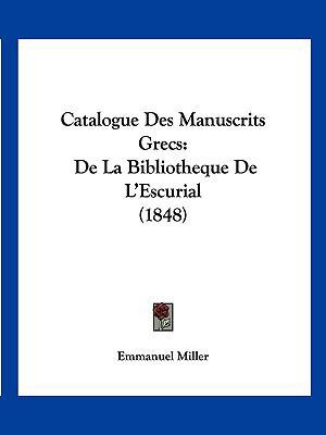 Catalogue Des Manuscrits Grecs: De La Bibliothe... [French] 1161031391 Book Cover