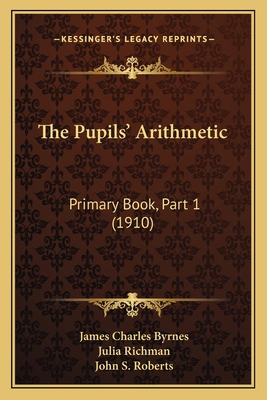 The Pupils' Arithmetic: Primary Book, Part 1 (1... 1165095777 Book Cover