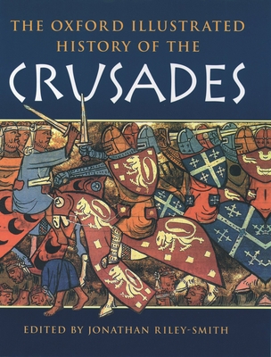 The Oxford Illustrated History of the Crusades 0198204353 Book Cover