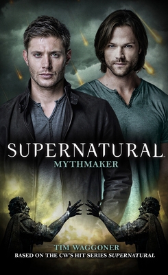 Supernatural: Mythmaker 1783298545 Book Cover