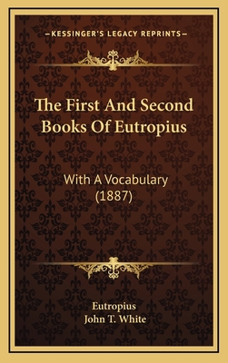 The First And Second Books Of Eutropius: With A... 1169051766 Book Cover