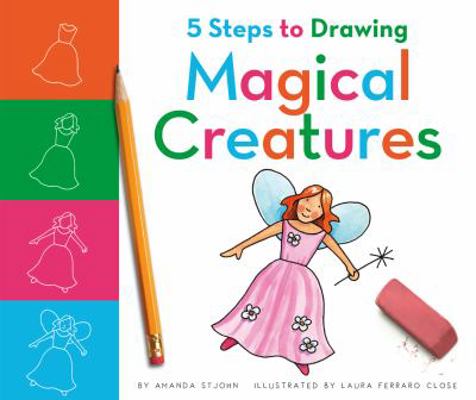 5 Steps to Drawing Magical Creatures 1503824802 Book Cover