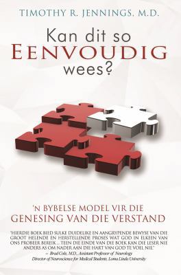 Kan Dit So Eenvoudig Wees? : 'n Bybelse Model Vir Die Genesing Van Die Verstand