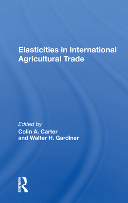 Elasticities In International Agricultural Trade 0367161958 Book Cover