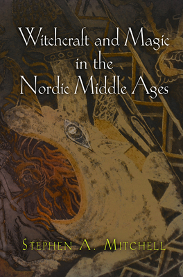 Witchcraft and Magic in the Nordic Middle Ages 0812242904 Book Cover