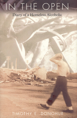 In the Open: Diary of a Homeless Alcoholic 0226157679 Book Cover