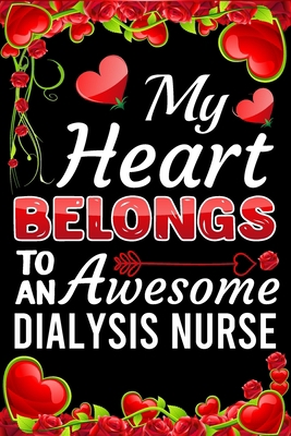 My Heart Belongs To An Awesome Dialysis Nurse: ... B083XVFP78 Book Cover