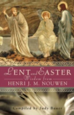 Lent and Easter Wisdom from Henri J. M. Nouwen 0764812866 Book Cover