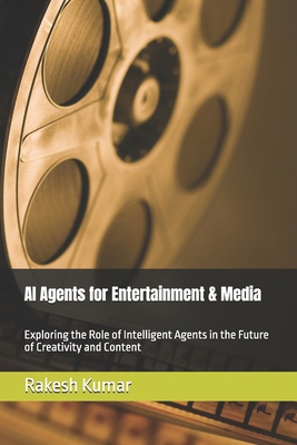 AI Agents for Entertainment & Media: Exploring ... B0F485SS76 Book Cover