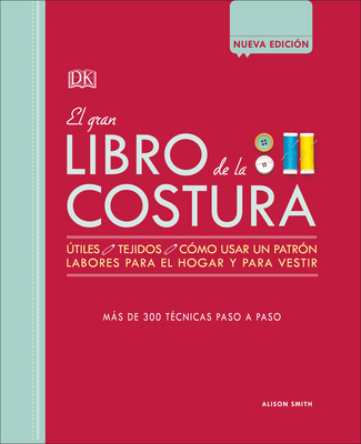 El Gran Libro de la Costura (the Sewing Book Ne... [Spanish] 1465478698 Book Cover