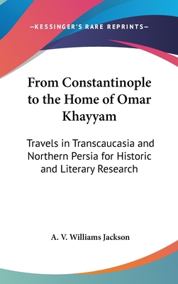 From Constantinople to the Home of Omar Khayyam... 0548116709 Book Cover