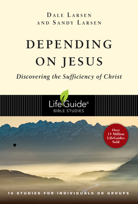 Depending on Jesus: Discovering the Sufficiency... 0830831150 Book Cover