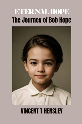 Eternal Hope: The journey of Bob Hope            Book Cover