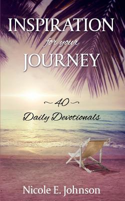 Inspiration for your Journey: 40 Daily Devotionals 168314595X Book Cover