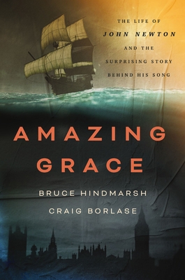 Amazing Grace: The Life of John Newton and the ... 1400334020 Book Cover