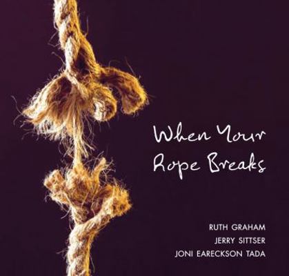 When Your Rope Breaks 0310318513 Book Cover