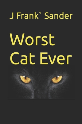 Worst Cat Ever B09RNPBPCH Book Cover