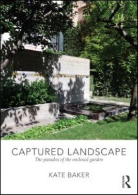 Captured Landscape: The Paradox of the Enclosed... 0415562295 Book Cover