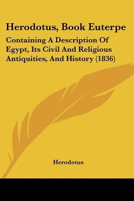 Herodotus, Book Euterpe: Containing A Descripti... [German] 1104760126 Book Cover