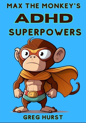 Max the Monkey's ADHD Superpowers - An educatio... B0C2S9ZN2J Book Cover