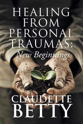 Healing from Personal Traumas: New Beginnings [Large Print] 1954341296 Book Cover