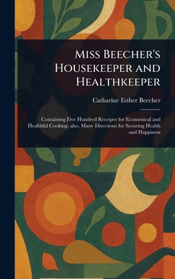 Miss Beecher's Housekeeper and Healthkeeper 1023469839 Book Cover