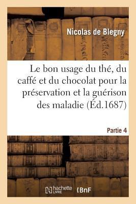 Le Bon Usage Du Thé, Du Caffé Et Du Chocolat Po... [French] 2012192025 Book Cover