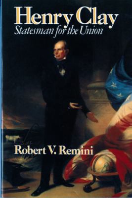 Henry Clay: Statesman for the Union 0393310884 Book Cover