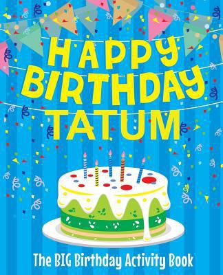 Happy Birthday Tatum - The Big Birthday Activit... 1721090320 Book Cover