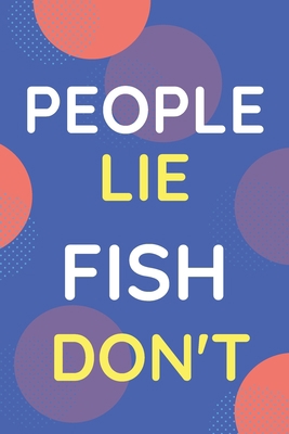 Notebook People Lie Fish Don't: Funny Blue And ... B083XVJ886 Book Cover