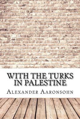 With the Turks in Palestine 1975881273 Book Cover