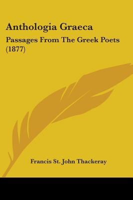 Anthologia Graeca: Passages From The Greek Poet... 1436779308 Book Cover