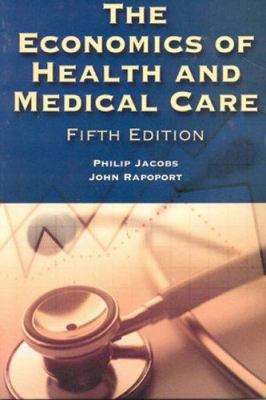 The Economics of Health and Medical Care 0763725951 Book Cover
