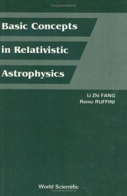 Basic Concepts in Relativistic Astrophys 9971950669 Book Cover