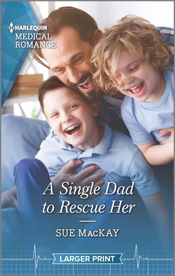 A Single Dad to Rescue Her [Large Print] 1335408738 Book Cover