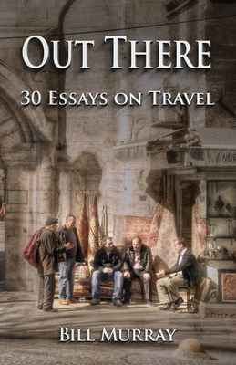 Out There: Thirty Essays on Travel B0921YVQHX Book Cover