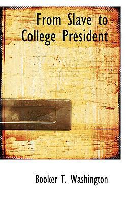 From Slave to College President 1110668260 Book Cover