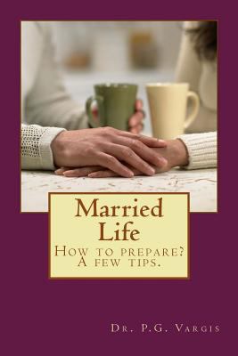 Married Life: How to prepare? A few tips. 1541192958 Book Cover