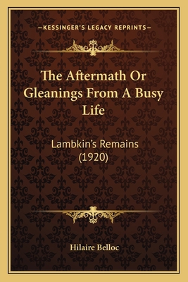 The Aftermath Or Gleanings From A Busy Life: La... 116402566X Book Cover