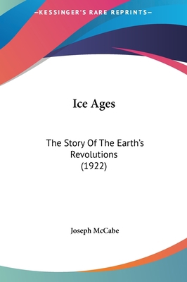 Ice Ages: The Story Of The Earth's Revolutions ... 1161752773 Book Cover