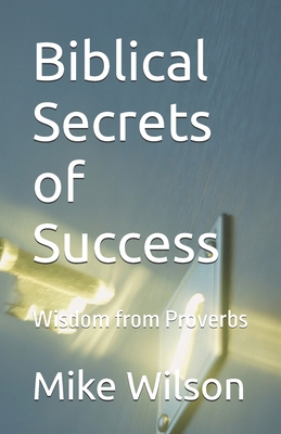 Biblical Secrets of Success: Wisdom from Proverbs B0DT6J73YG Book Cover