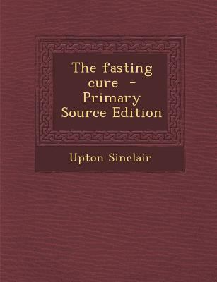 The Fasting Cure - Primary Source Edition 1295864711 Book Cover