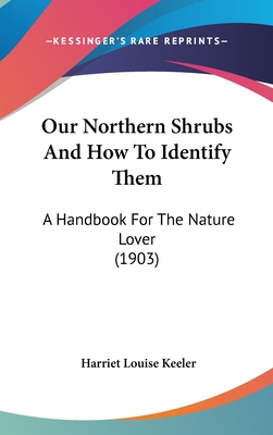 Our Northern Shrubs And How To Identify Them: A... 1437278531 Book Cover