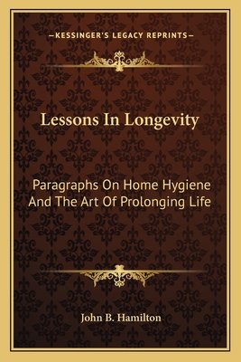 Lessons In Longevity: Paragraphs On Home Hygien... 1163585602 Book Cover