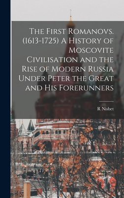 The First Romanovs. (1613-1725) A History of Mo... 1016074034 Book Cover