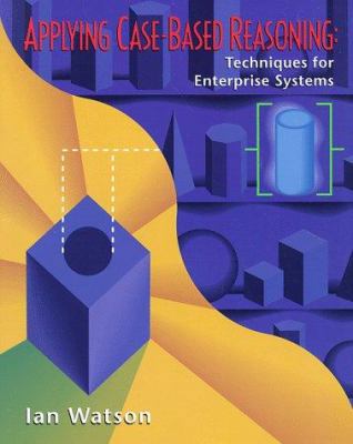 Applying Case-Based Reasoning: Techniques for E... 1558604626 Book Cover