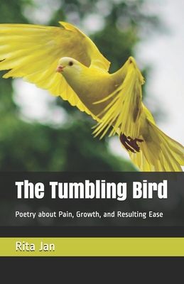 The Tumbling Bird: Poetry about Pain, Growth, a... B08JDXBN41 Book Cover