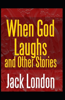 When God Laughs & Other Stories: Jack London (C... Book Cover