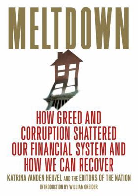 Meltdown: How Greed and Corruption Shattered Ou... 1568584334 Book Cover