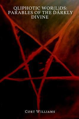 Qliphotic Wor(L)ds: Parables of the Darkly Divine 1544186983 Book Cover